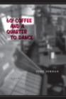 Sixty-Cent Coffee and a Quarter to Dance : A Poem - Book