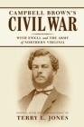 Campbell Brown's Civil War : With Ewell in the Army of Northern Virginia - Book