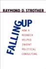 Falling Up : How a Redneck Helped Invent Political Consulting - Book