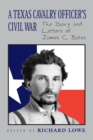 A Texas Cavalry Officer's Civil War : The Diary and Letters of James C. Bates - Book