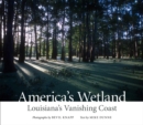 America's Wetland : Louisiana's Vanishing Coast - Book