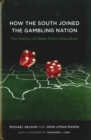 How the South Joined the Gambling Nation : The Politics of State Policy Innovation - Book