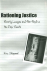 Rationing Justice : Poverty Lawyers and Poor People in the Deep South - Book