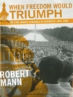 When Freedom Would Triumph : The Civil Rights Struggle in Congress, 1954--1968 - eBook