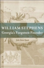 William Stephens : Georgia's Forgotten Founder - Book