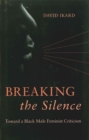 Breaking the Silence : Toward a Black Male Feminist Criticism - eBook
