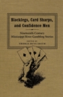 Blacklegs, Card Sharps, and Confidence Men : Nineteenth-Century Mississippi River Gambling Stories - Book