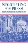 Negotiating in the Press : American Journalism and Diplomacy, 1918-1919 - eBook