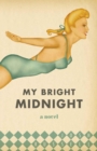 My Bright Midnight : A Novel - Book