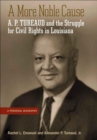 A More Noble Cause : A. P. Tureaud and the Struggle for Civil Rights in Louisiana - Rachel L. Emanuel