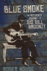 Blue Smoke : The Recorded Journey of Big Bill Broonzy - eBook