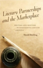 Literary Partnerships and the Marketplace : Writers and Mentors in Nineteenth-Century America - eBook