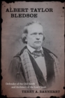 Albert Taylor Bledsoe : Defender of the Old South and Architect of the Lost Cause - eBook