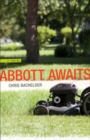 Abbott Awaits : A Novel - Chris Bachelder