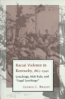 Racial Violence In Kentucky : Lynchings, Mob Rule, and "Legal Lynchings" - eBook