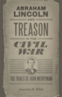 Abraham Lincoln and Treason in the Civil War : The Trials of John Merryman - Book