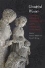 Occupied Women : Gender, Military Occupation, and the American Civil War - eBook
