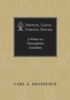 French, Cajun, Creole, Houma : A Primer on Francophone Louisiana - eBook