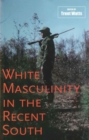 White Masculinity in the Recent South - eBook