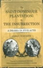 The Saint-Domingue Plantation; or, The Insurrection : A Drama in Five Acts - eBook