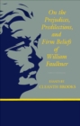 On The Prejudices, Predilections, and Firm Beliefs of William Faulkner - eBook