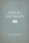 Next to Last Words : Poems - Book