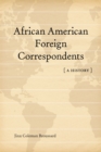 African American Foreign Correspondents : A History - Book