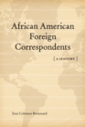 African American Foreign Correspondents : A History - eBook
