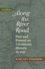 Along the River Road : Past and Present on Louisiana's Historic Byway - eBook