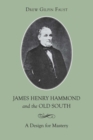 James Henry Hammond and the Old South : A Design for Mastery - eBook