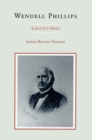Wendell Phillips : Liberty's Hero - eBook