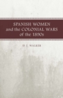 Spanish Women and the Colonial Wars of the 1890s - eBook