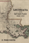 Louisiana and the Gulf South Frontier, 1500-1821 - eBook