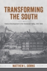 Transforming the South : Federal Development in the Tennessee Valley, 1915-1960 - Book