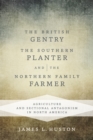 The British Gentry, the Southern Planter, and the Northern Family Farmer : Agriculture and Sectional Antagonism in North America - eBook