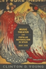 Music Theater and Popular Nationalism in Spain, 1880-1930 - Book