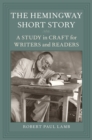 The Hemingway Short Story : A Study in Craft for Writers and Readers - Book
