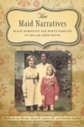 The Maid Narratives : Black Domestics and White Families in the Jim Crow South - Book