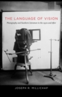 The Language of Vision : Photography and Southern Literature in the 1930s and After - Book