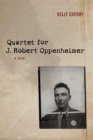 Quartet for J. Robert Oppenheimer : A Poem - eBook