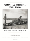 Fonville Winans' Louisiana : Politics, People, and Places - Book