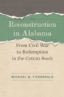 Reconstruction in Alabama : From Civil War to Redemption in the Cotton South - eBook