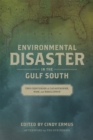 Environmental Disaster in the Gulf South : Two Centuries of Catastrophe, Risk, and Resilience - eBook