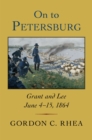 On to Petersburg : Grant and Lee, June 4-15, 1864 - Book