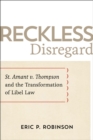 Reckless Disregard : St. Amant v. Thompson and the Transformation of Libel Law - Book