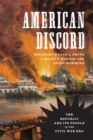 American Discord : The Republic and Its People in the Civil War Era - Book