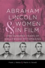 Abraham Lincoln and Women in Film : One Hundred Years of Hollywood Mythmaking - Book
