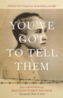 You've Got to Tell Them : A French Girl's Experience of Auschwitz and After - Book