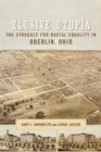 Elusive Utopia : The Struggle for Racial Equality in Oberlin, Ohio - eBook