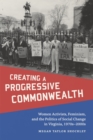 Creating a Progressive Commonwealth : Women Activists, Feminism, and the Politics of Social Change in Virginia, 1970s-2000s - eBook